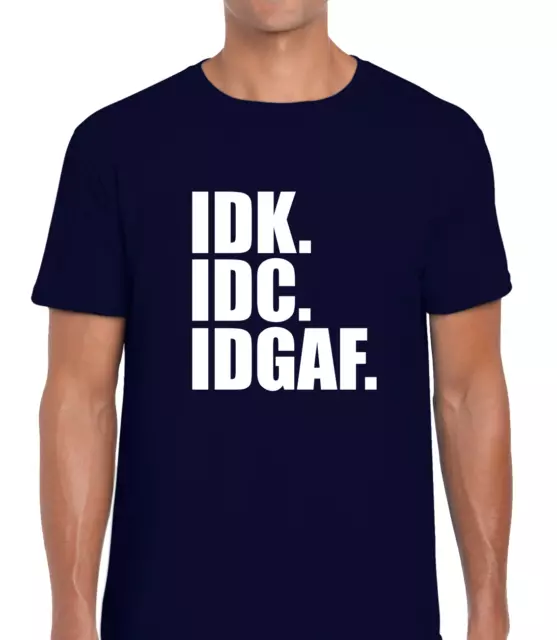 Idk Idc Divertente T Shirt Uomo T Shirt Scherzo Design Rude Slogan Umorismo Sarcastico Cool