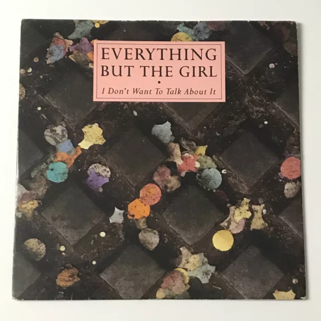 Everything But The Girl - I Don't Want To Talk About It 7" Vinyl Record - EX/EX