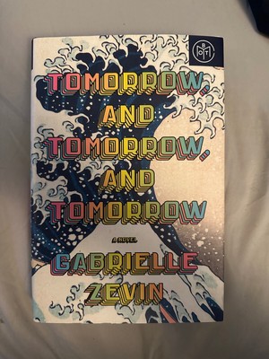 Tomorrow, and Tomorrow, and Tomorrow by Gabrielle Zevin Tomorrow, and Tomorrow, and Tomorrow by Gabrielle Zevin