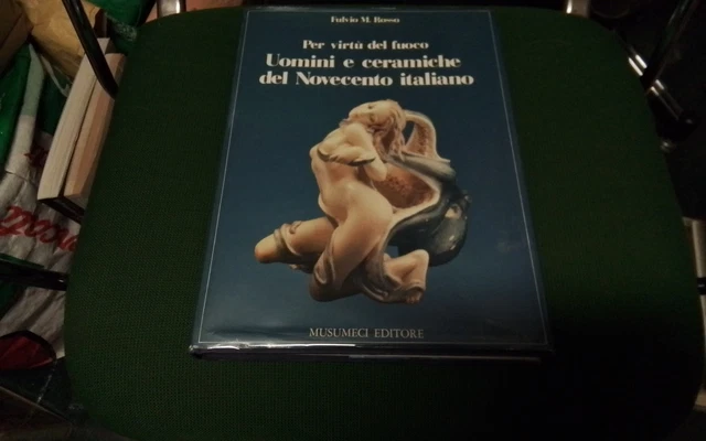 PER VIRTU' DEL FUOCO, UOMINI E CERAMICHE DEL NOVECENTO ITALIANO, 1983, 26f26 PER VIRTU' DEL FUOCO, UOMINI E CERAMICHE DEL NOVECENTO ITALIANO, 1983, 26f26
