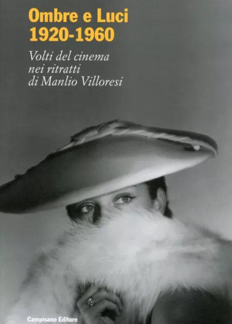 Ombre e Luci (1920-1960). Volti del Cinema nei Ritratti di Manlio Villoresi. dal