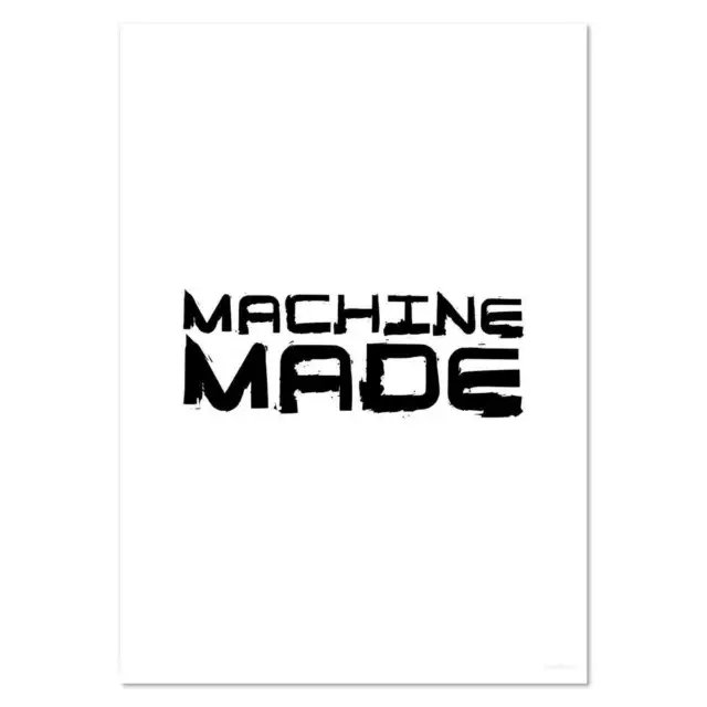 'Machine Made' Wall Posters / Prints (PP046362)