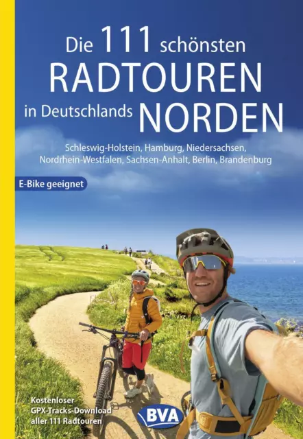 Die 111 schönsten Radtouren in Deutschlands Norden, E-Bike geeignet,...
