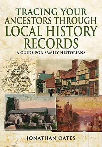 TRACING YOUR ANCESTORS Through Local History Records: A Gu... by Oates ...