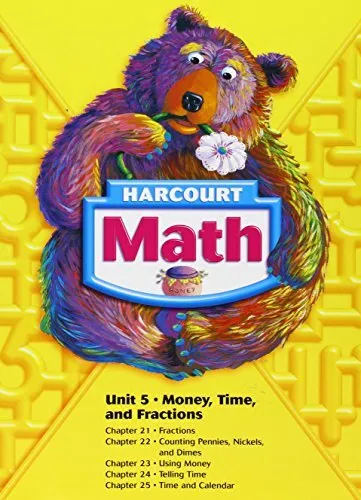 HARCOURT MATH UNIT 5 MONEY, TIME, AND FRACTIONS By Nick Sharratt