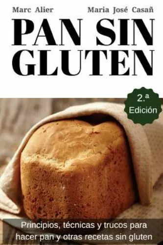 Pan sin gluten/ Gluten-free bread : Principios, tecnicas y trucos para hacer ...