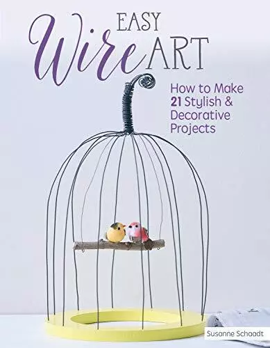 Easy Wire Art: How to Make 21 Stylish & Decorative Projects (Fox