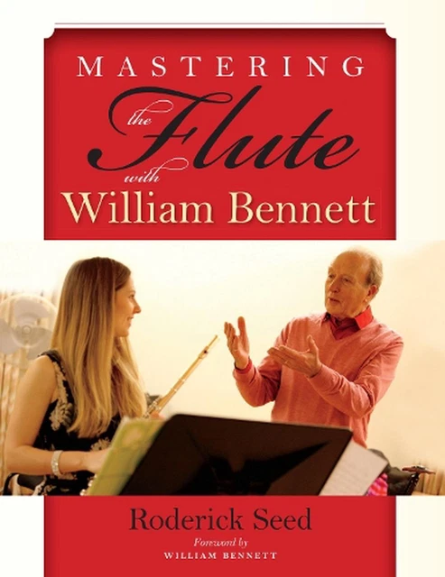 MASTERING THE FLUTE with William Bennett par Roderick Seed (anglais