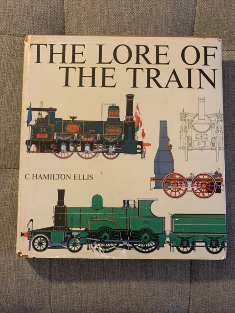 The Lore of The Train - C Hamilton Ellis - 1973 Hardback Book 1st Ed - Railways