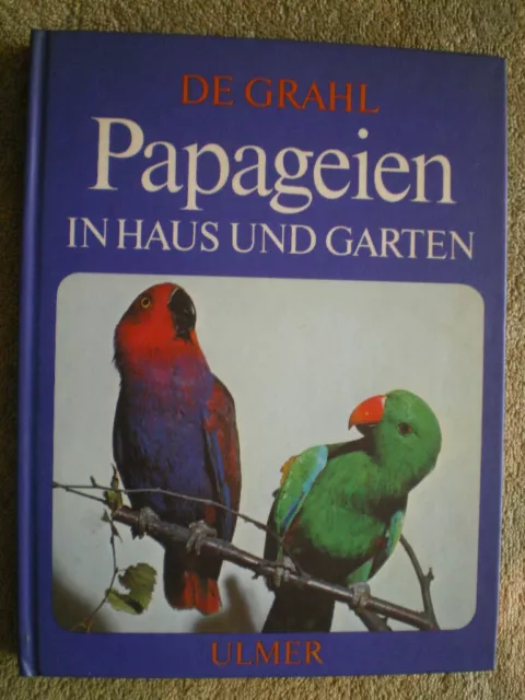 Papageien in Haus und Garten - Vögel Arten Pflege Krankheiten Zucht Papagei