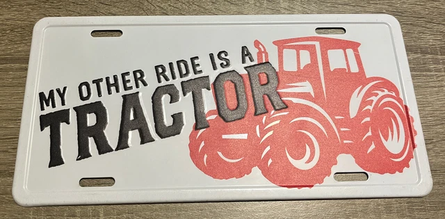 Metal Front License - MY OTHER RIDE IS A TRACTOR new METAL EMBOSSED