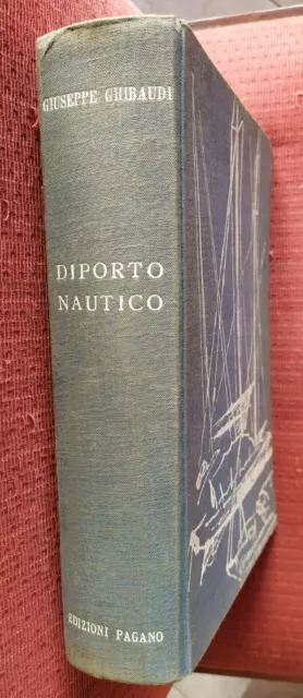 DIPORTO NAUTICO di GIUSEPPE GHIABUADI - 1958 EDIZIONI PAGANO