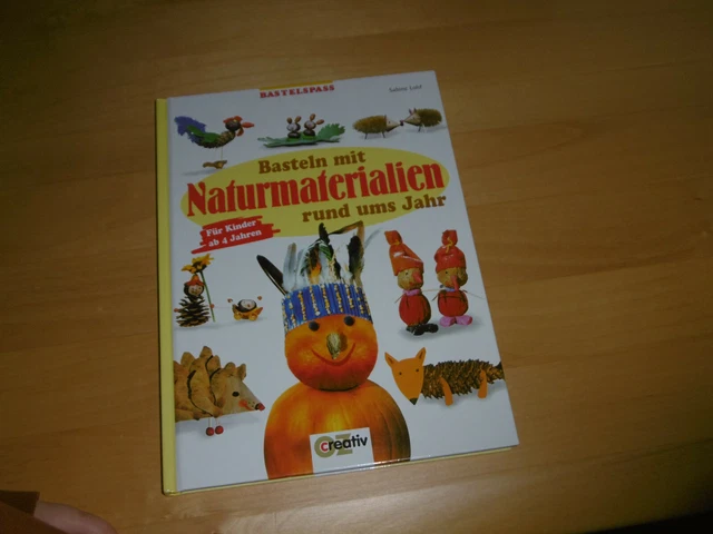 Basteln mit Naturmaterialien rund ums Jahr - für Kinder ab 4 Jahre / OZ creativ