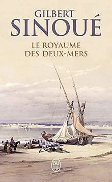 Le Royaume des Deux-Mers de Gilbert Sinoué | Livre | état très bon
