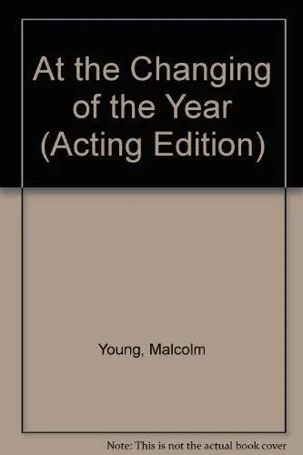 Malcolm Young At the Changing of the Year (Poche) Acting Edition S.