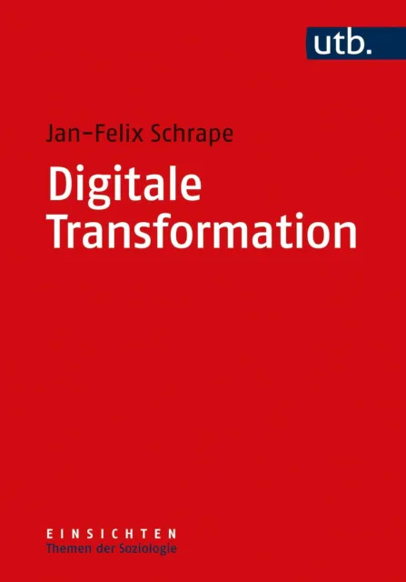 Digitale Transformation Jan-Felix Schrape Taschenbuch 259 S. Deutsch 2021 UTB