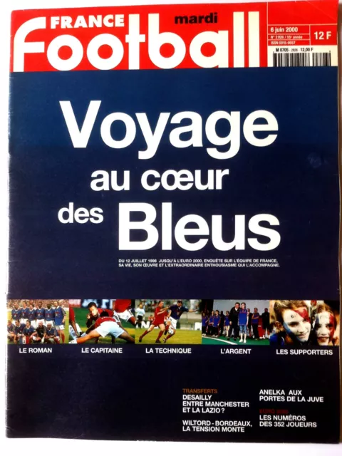 FRANCE FOOTBALL 6/06/2000; Voyage au coeur des Bleus/ Desailly/ Wiltord/ Anelka