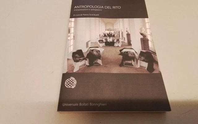 ANTROPOLOGIA DEL RITO , P. SCARDUELLI, BOLLATI BORINGHIERI , 2007, 17gn26 ANTROPOLOGIA DEL RITO , P. SCARDUELLI, BOLLATI BORINGHIERI , 2007, 17gn26