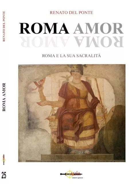 ROMA AMOR - Roma e la sua sacralità di Renato Del Ponte 