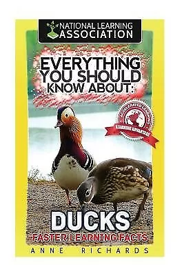 Everything You Should Know About: Ducks Faster Learning Facts by Richards, Anne