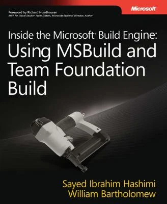 INSIDE THE MICROSOFT® Build Engine: Using MSBuild and Team Foundation ...