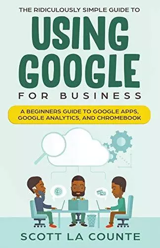 The Ridiculously Simple Guide to Using Google for Business: A Be