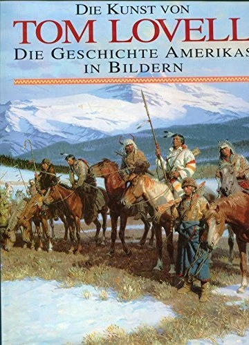 DIE KUNST VON TOM LOVELL DIE GESCHICHTE AMERIKAS IN - Hardcover