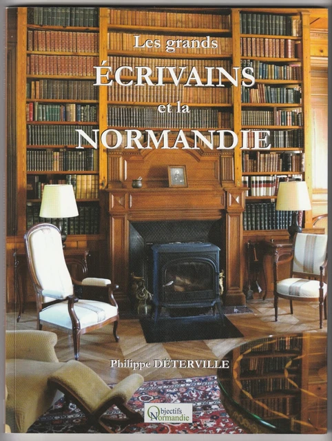 Philippe Déterville LES GRANDS ECRIVAINS & la NORMANDIE BARBEY GIDE HUGO PROUST