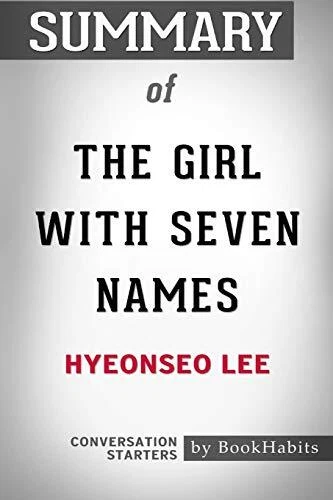 SUMMARY OF THE GIRL WITH SEVEN NAMES BY HYEONSEO LEE: By Bookhabits *Excellent*