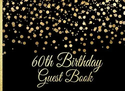 Libro de visitas de 60 cumpleaños: confeti dorado sobre negro fiesta de cumpleaños libro de visitas para 6