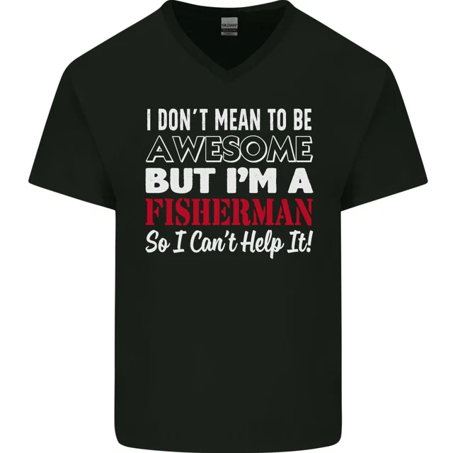 I Dont Mean to Be Im a Fisherman Fishing Mens V-Neck Cotton T-Shirt