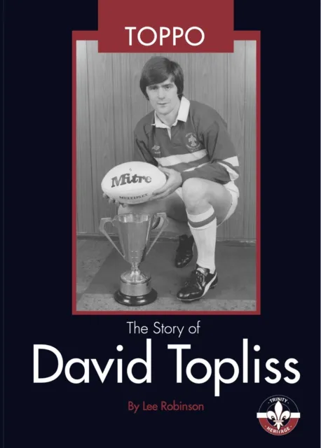 Toppo… The David Topliss Story… Written By Me! Wakefield Trinity, Hull FC