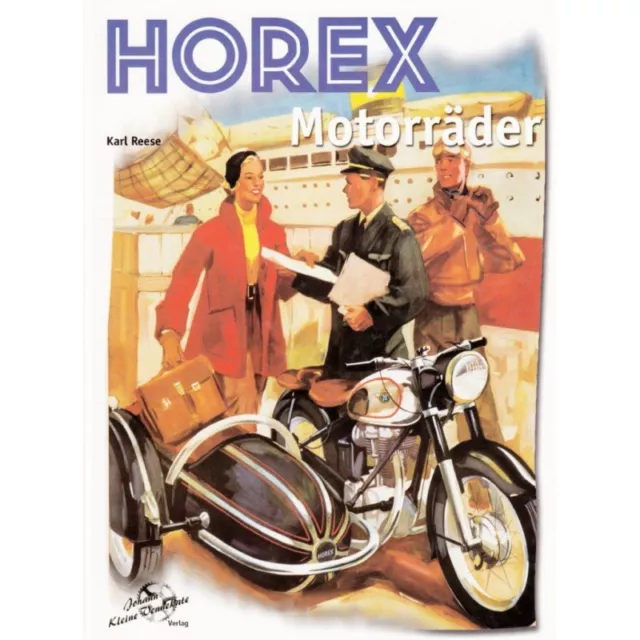 Horex Motorräder Zweiräder Geschichte Werbung Modelle Typen Baureihen Buch NEU