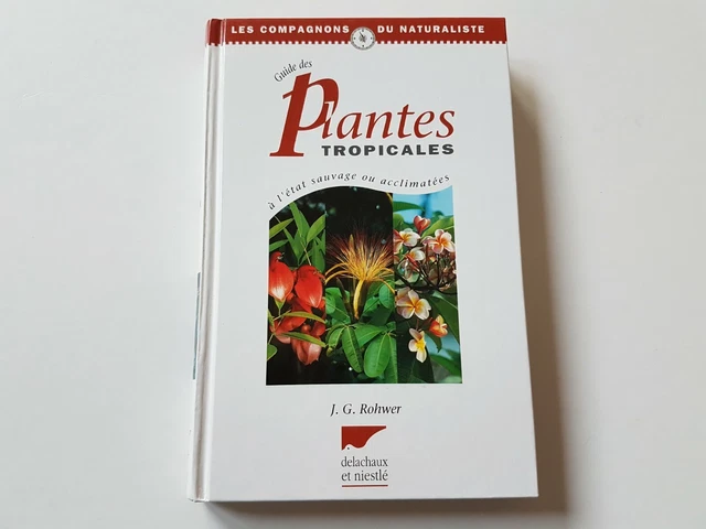 Guide des Plantes Tropicales J.G. Rohwer Delachaux et Niestlé