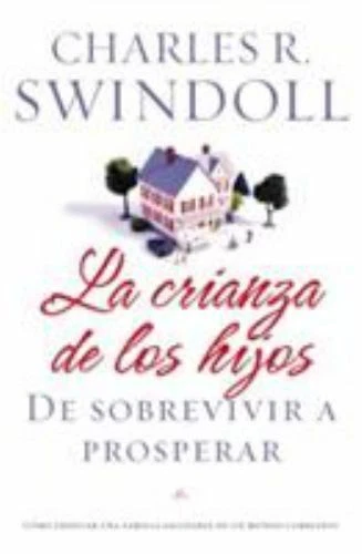 LA CRIANZA DE Los Hijos De Sobrevivir A Prosperar Spanish Edition 