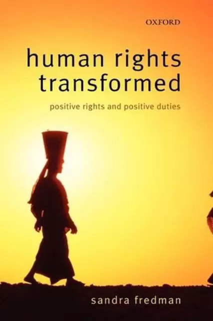 Human Rights Transformed: Positive Rights and Positive Duties by Sandra Fredman