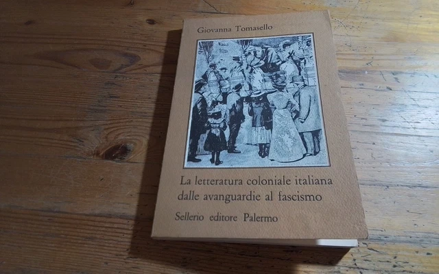Tomasello, Letteratura coloniale italiana da avanguardie a fascismo , RC1f26 Tomasello, Letteratura coloniale italiana da avanguardie a fascismo , RC1f26