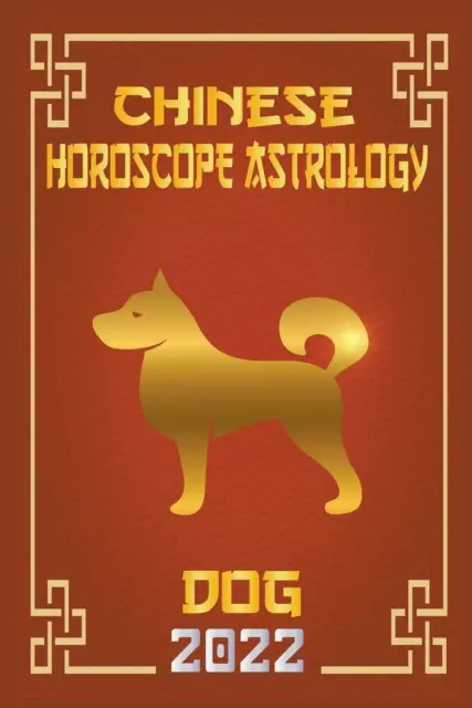 Dog Chinese Horoscope & Astrology 2022 | Zhouyi Feng Shui | englisch