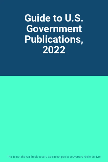 Government Publication Example GUIDE TO U.S. Government Publications, 2022 de Unknown EUR 149,99 ...