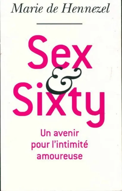 3382483 - Sex & sixty, un avenir pour l'intimité amoureuse - Marie De Hennezel