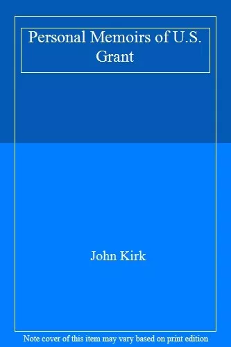 Personal Memoirs of U.S. Grant-John Kirk