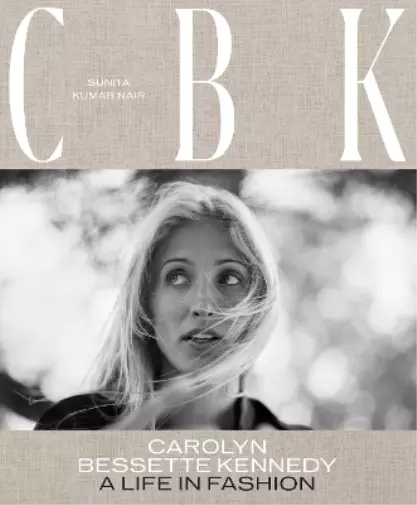 Sunita Kumar Nair CBK: Carolyn Bessette Kennedy (Relié)