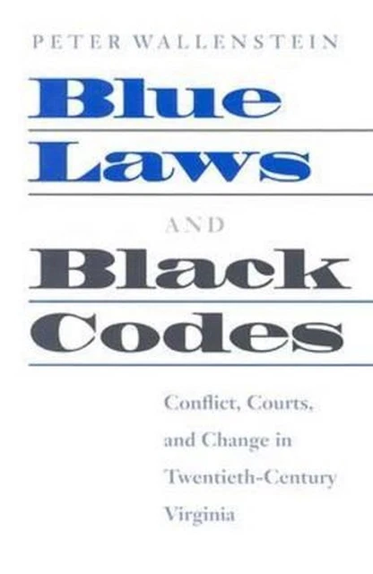BLUE LAWS AND Black Codes: Conflict, Courts, and Change in Twentieth ...