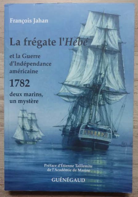 La Frégate l'Hébé, Guerre indépendance américaine 1782, François Jahan - 2005