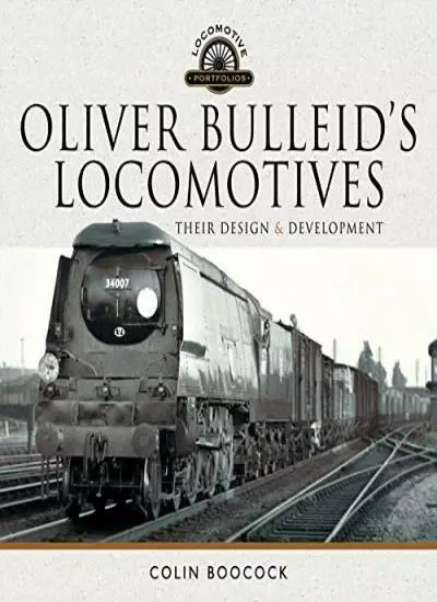 Oliver Bulleid's Locomotives: Their Design and , Booc*ck..