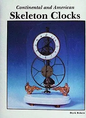 Continental and American Skeleton Clocks, Derek Ro