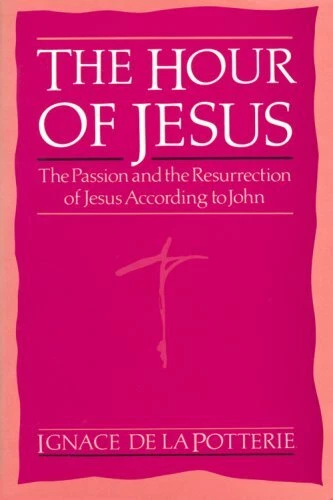 THE HOUR OF JESUS: THE PASSION AND THE RESURRECTION OF By Ignace De La Potterie