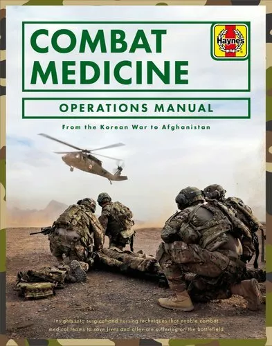 Combat Medicine Operations Manual From the Korean War to Afghan... 9781785212659