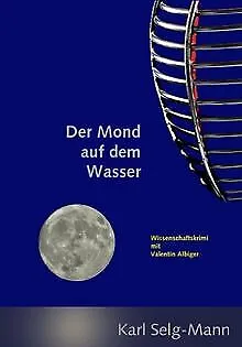 Der Mond auf dem Wasser: Wissenschaftskrimi mit Valentin... | Buch | Zustand gut
