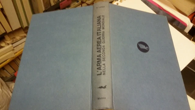 LICHERI - L'ARMA AEREA ITALIANA NELLA 2a GUERRA MONDIALE - MURSIA, 1976, 19d21 LICHERI - L'ARMA AEREA ITALIANA NELLA 2a GUERRA MONDIALE - MURSIA, 1976, 19d21